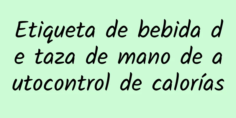 Etiqueta de bebida de taza de mano de autocontrol de calorías