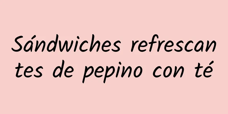 Sándwiches refrescantes de pepino con té