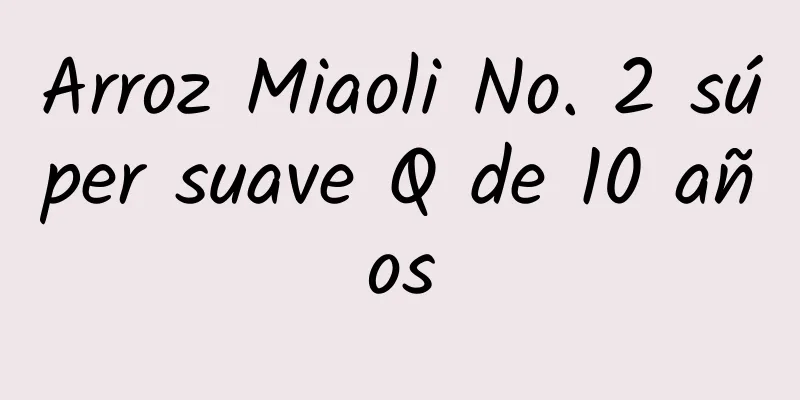 Arroz Miaoli No. 2 súper suave Q de 10 años