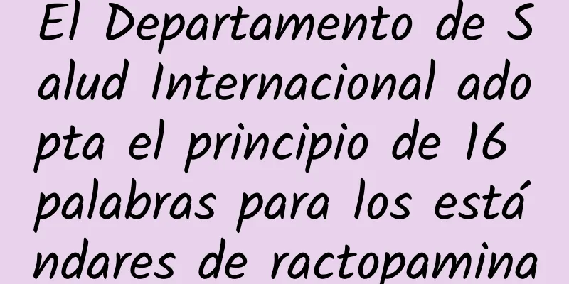 El Departamento de Salud Internacional adopta el principio de 16 palabras para los estándares de ractopamina