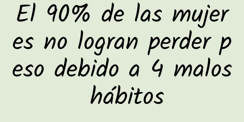 El 90% de las mujeres no logran perder peso debido a 4 malos hábitos