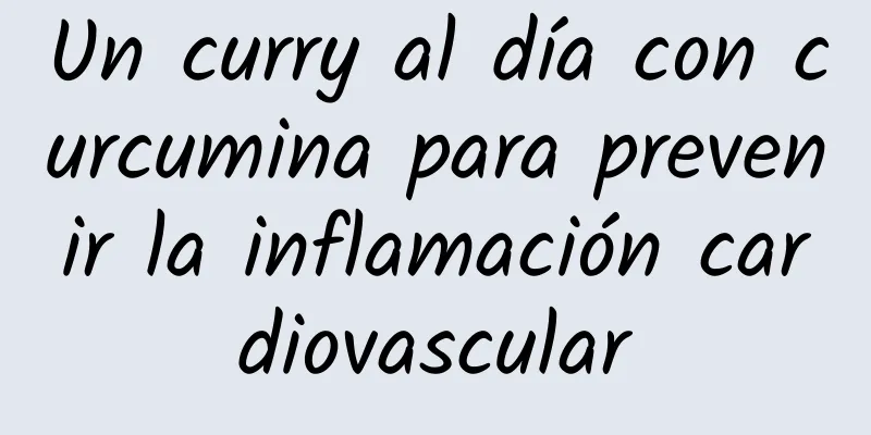 Un curry al día con curcumina para prevenir la inflamación cardiovascular