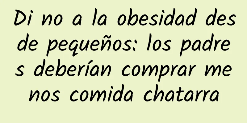 Di no a la obesidad desde pequeños: los padres deberían comprar menos comida chatarra