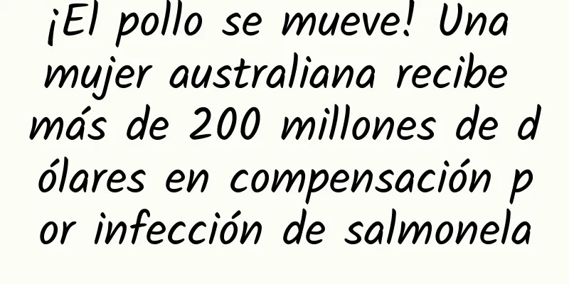 ¡El pollo se mueve! Una mujer australiana recibe más de 200 millones de dólares en compensación por infección de salmonela