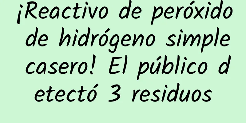 ¡Reactivo de peróxido de hidrógeno simple casero! El público detectó 3 residuos