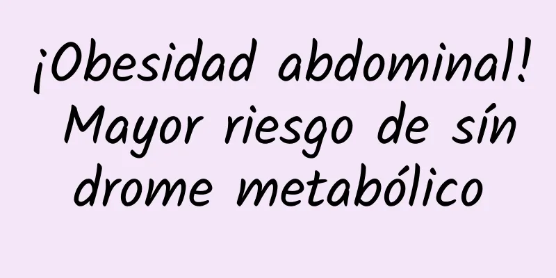 ¡Obesidad abdominal! Mayor riesgo de síndrome metabólico