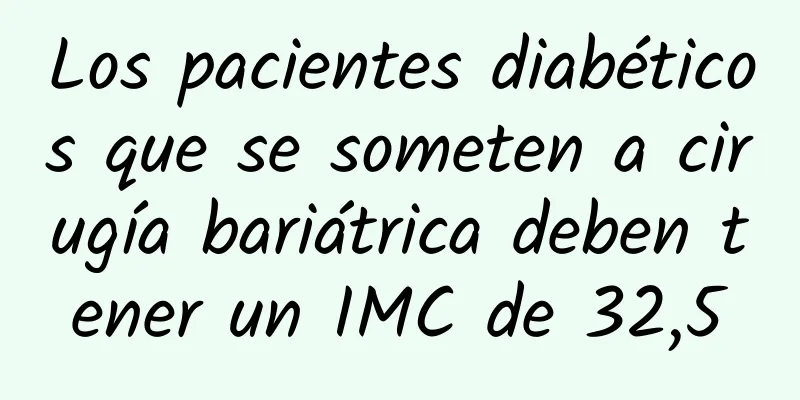 Los pacientes diabéticos que se someten a cirugía bariátrica deben tener un IMC de 32,5