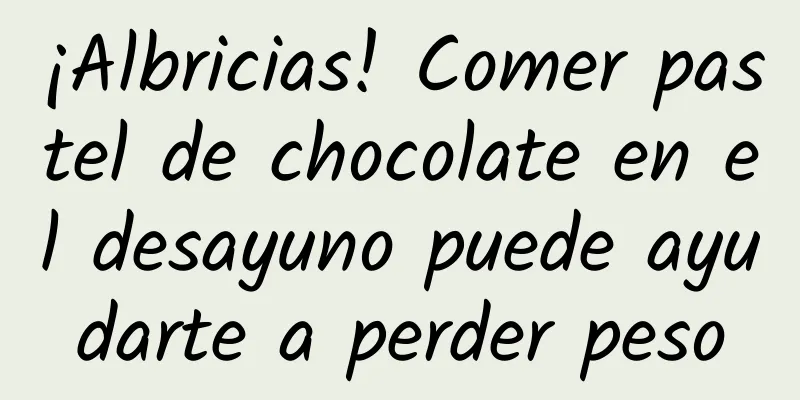 ¡Albricias! Comer pastel de chocolate en el desayuno puede ayudarte a perder peso