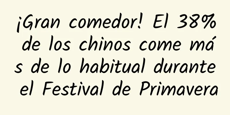 ¡Gran comedor! El 38% de los chinos come más de lo habitual durante el Festival de Primavera