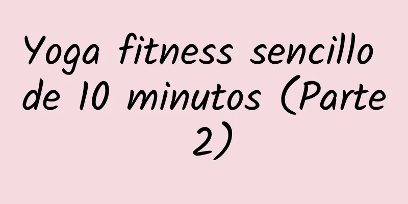 Yoga fitness sencillo de 10 minutos (Parte 2)